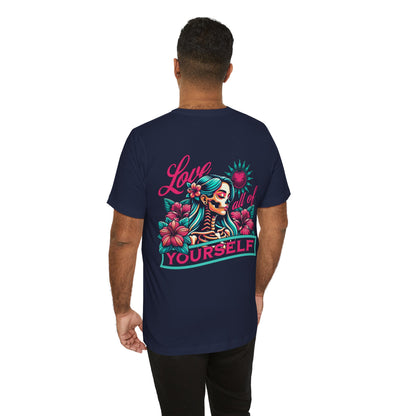 F&BPD - Unisex T-shirt - Love All of Yourself Tee – Self-Love Statement Shirt