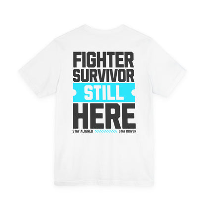 Fighter Survivor Still Here - Unisex T-Shirt