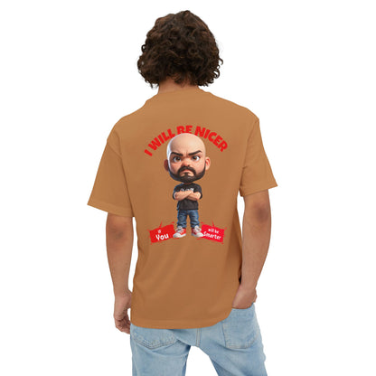 Oversized Funny Streetwear Tee – “I Will Be Nicer If You’ll Be Smarter” - BPD