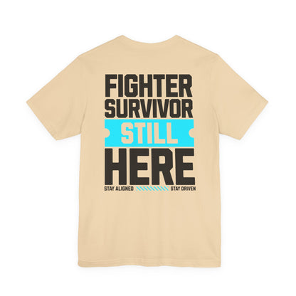 Fighter Survivor Still Here - Unisex T-Shirt