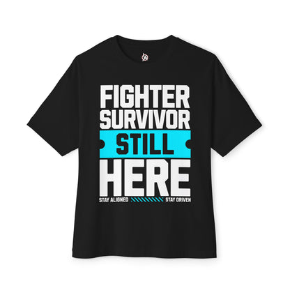 FPD - Fighter Survivor Still Here Oversized Tee — Triumph Message Shirt